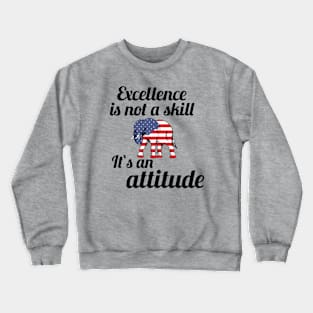 Excellence is not a skill Crewneck Sweatshirt